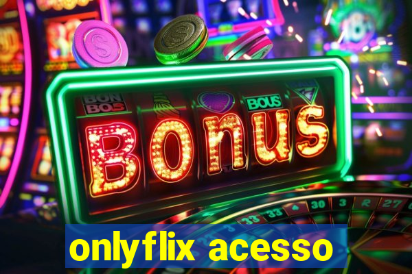 onlyflix acesso